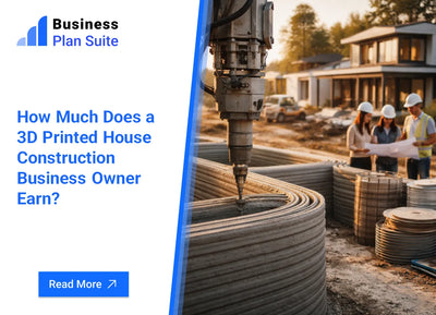 How Much Does a 3D Printed House Construction Business Owner Earn?
