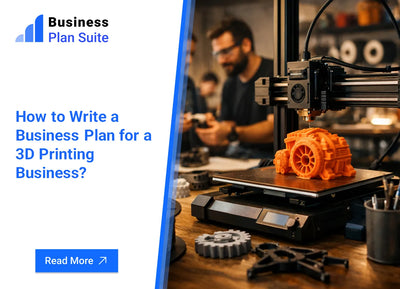 How to Write a Business Plan for a 3D Printing Business?