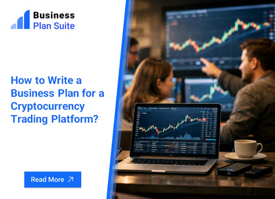 How to Write a Business Plan for a Cryptocurrency Trading Platform?