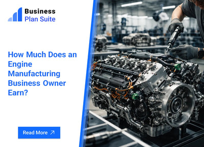 How Much Does an Engine Manufacturing Business Owner Earn?