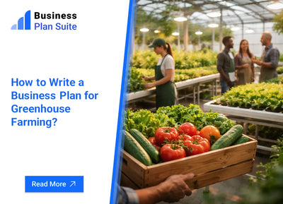How to Write a Business Plan for Greenhouse Farming?