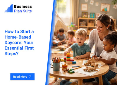 How to Start a Home-Based Daycare: Your Essential First Steps?