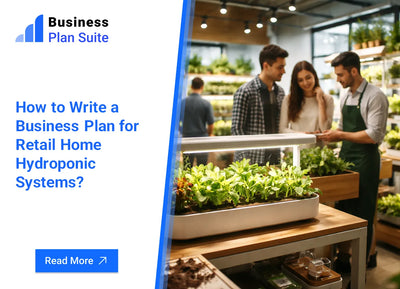 How to Write a Business Plan for Retail Home Hydroponic Systems?