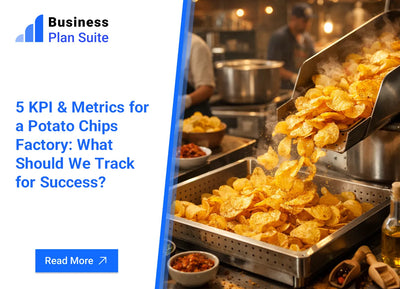 5 KPI & Metrics for a Potato Chips Factory: What Should We Track for Success?