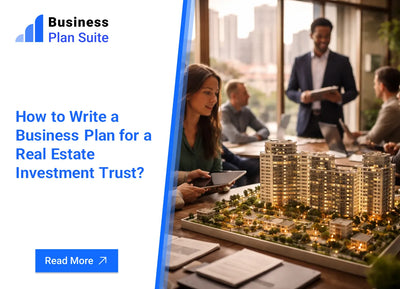 How to Write a Business Plan for a Real Estate Investment Trust?