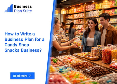 How to Write a Business Plan for a Candy Shop Snacks Business?
