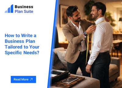 How to Write a Business Plan Tailored to Your Specific Needs?