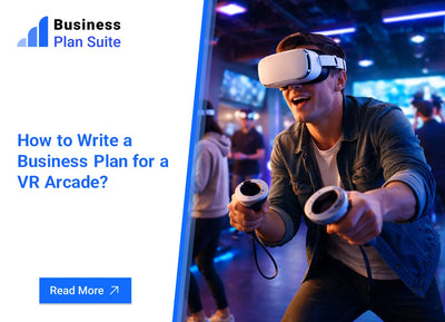 How to Write a Business Plan for a VR Arcade?