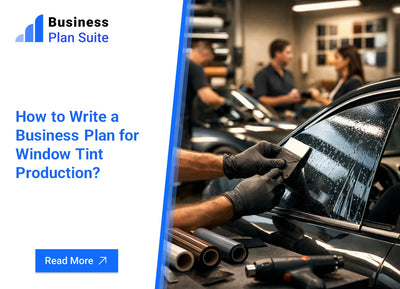 How to Write a Business Plan for Window Tint Production?
